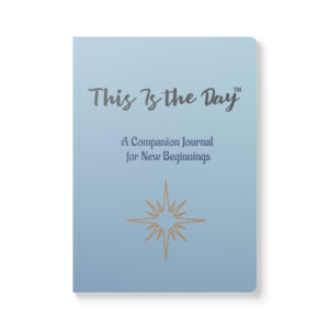 This Is the Day™ — A Companion Journal for New Beginnings